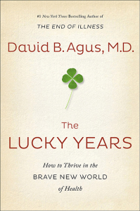 The Lucky Years by David B. Agus, MD